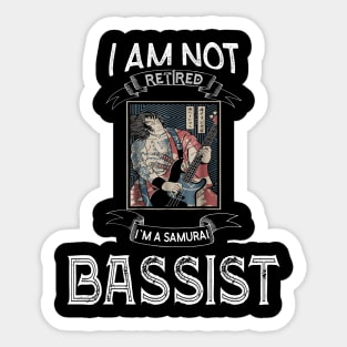 I am not retired I`m a Samurai Bassist - Samurai Champloo T-shirt Sticker